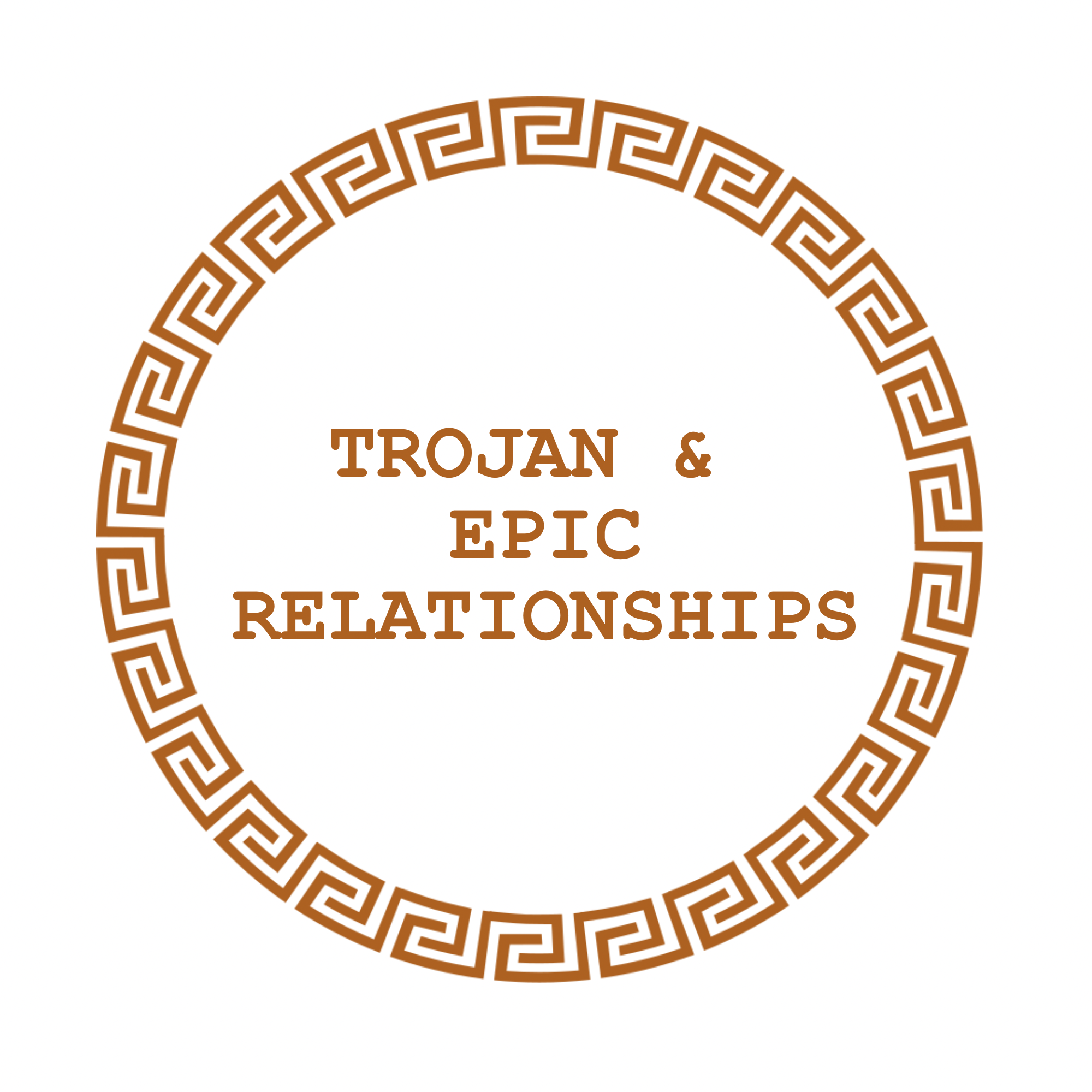 Partial view of a circular logo with a Greek key pattern border and the text 'TROJAN & EPIC RELATIONSHIPS' in the center.