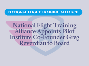 USA – The National Flight Training Alliance has appointed Pilot Institute Co-Founder and Head of Training Greg Reverdiau to its Board of Directors. The appointment adds online education, flight-school management and instructor experience to NFTA’s wo