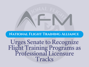 National Flight Training Alliance Calls on U.S. Senate to Recognize Flight Training as a Professional Licensure Track, Urging Support for Aviation Workforce Development and Financial Aid Equity