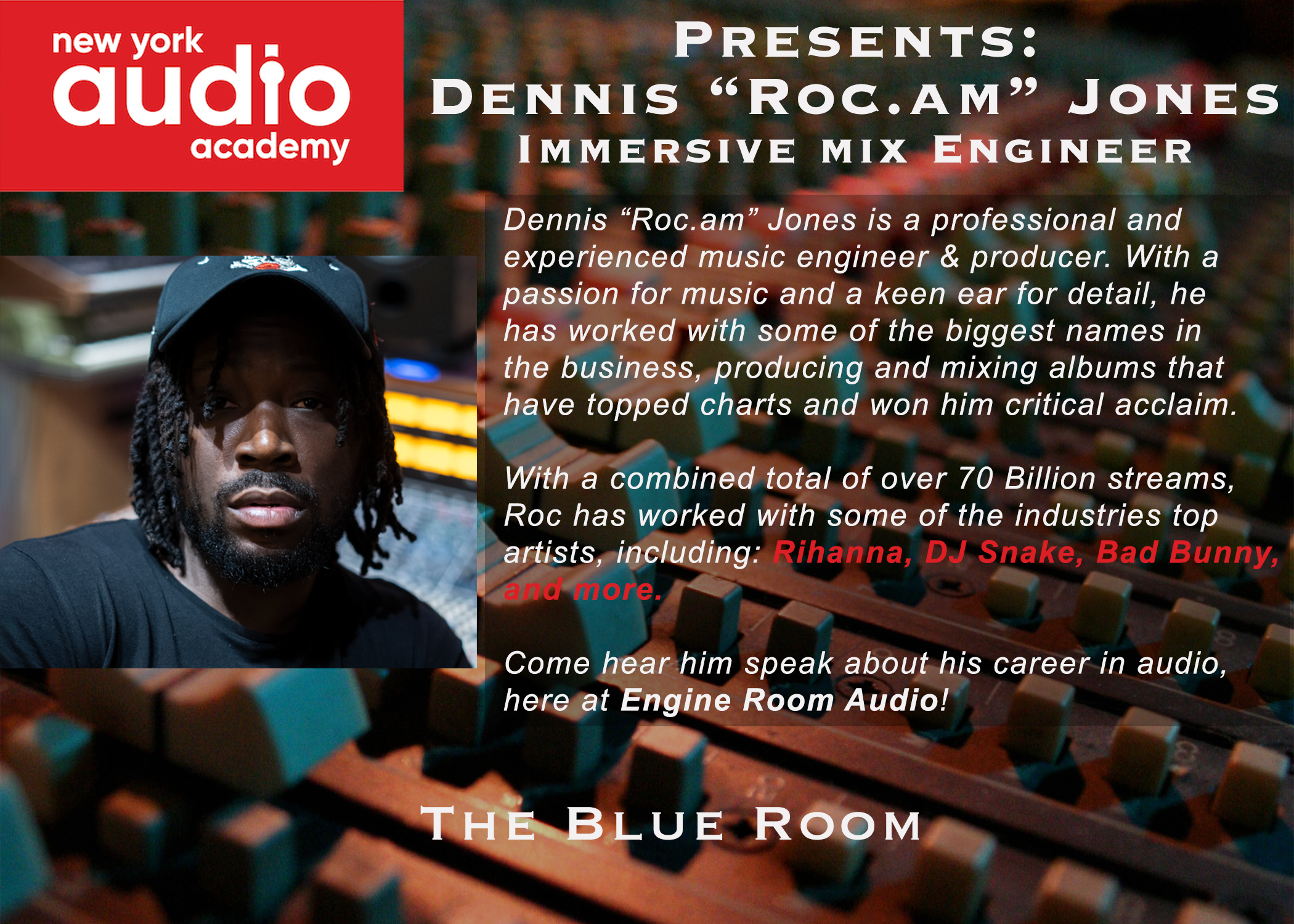 Promotional flyer featuring Dennis "Roc.am" Jones, an immersive mix engineer, with a photo of him wearing a black cap and black t-shirt, set against a background of audio mixing equipment and a colorful sound mixing console. The flyer highlights his work with major artists like Rihanna, DJ Snake, and Bad Bunny, and invites people to hear him discuss his career at Engine Room Audio in The Blue Room.