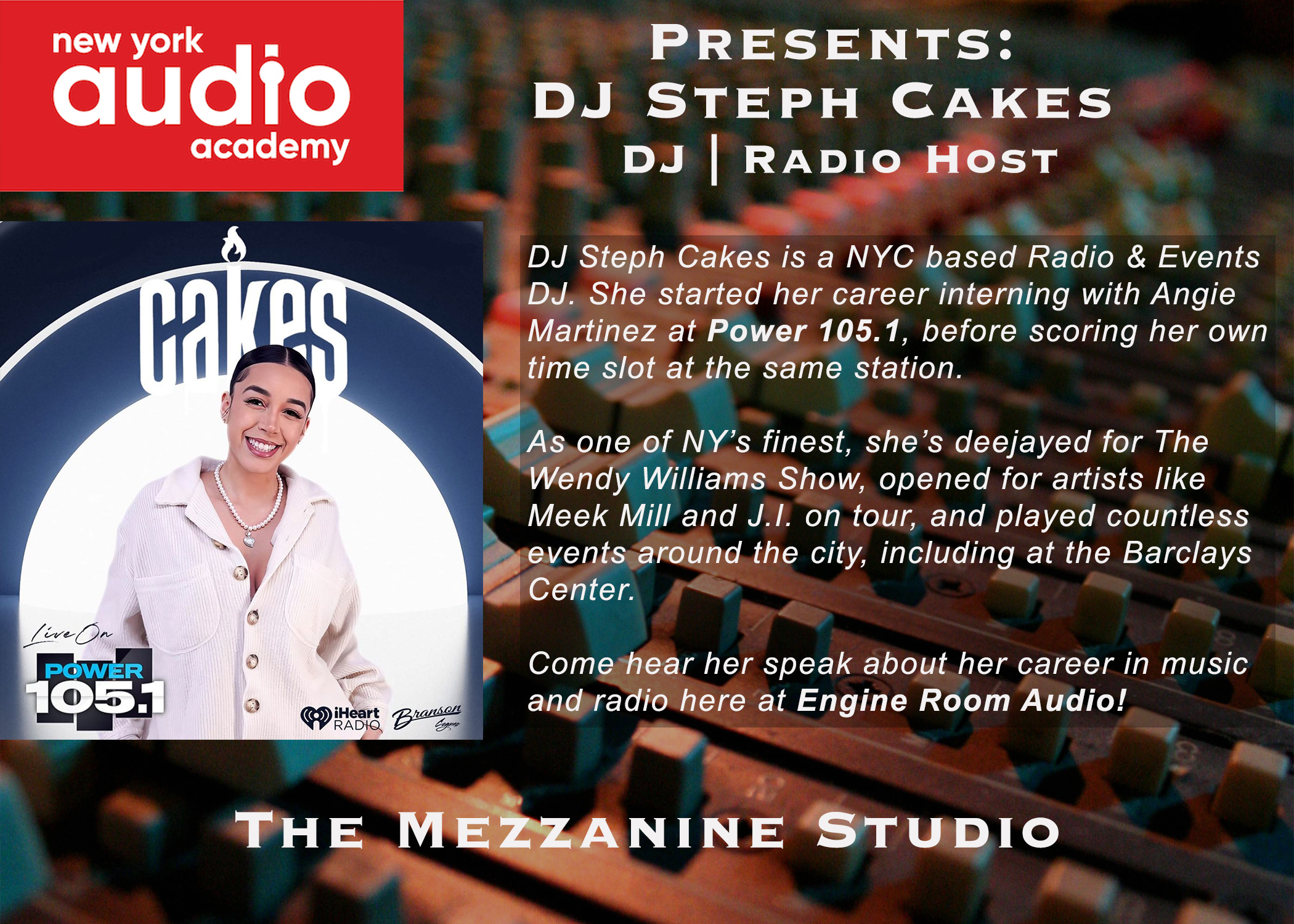 Promotional poster for an event featuring DJ Steph Cakes, with a photo of her smiling and wearing a white shirt. The poster includes logos for Power 105.1, iHeart Radio, and Branson. It provides a brief biography of DJ Steph Cakes and details about her career, performances, and the event at The Mezzanine Studio sponsored by New York Audio Academy.