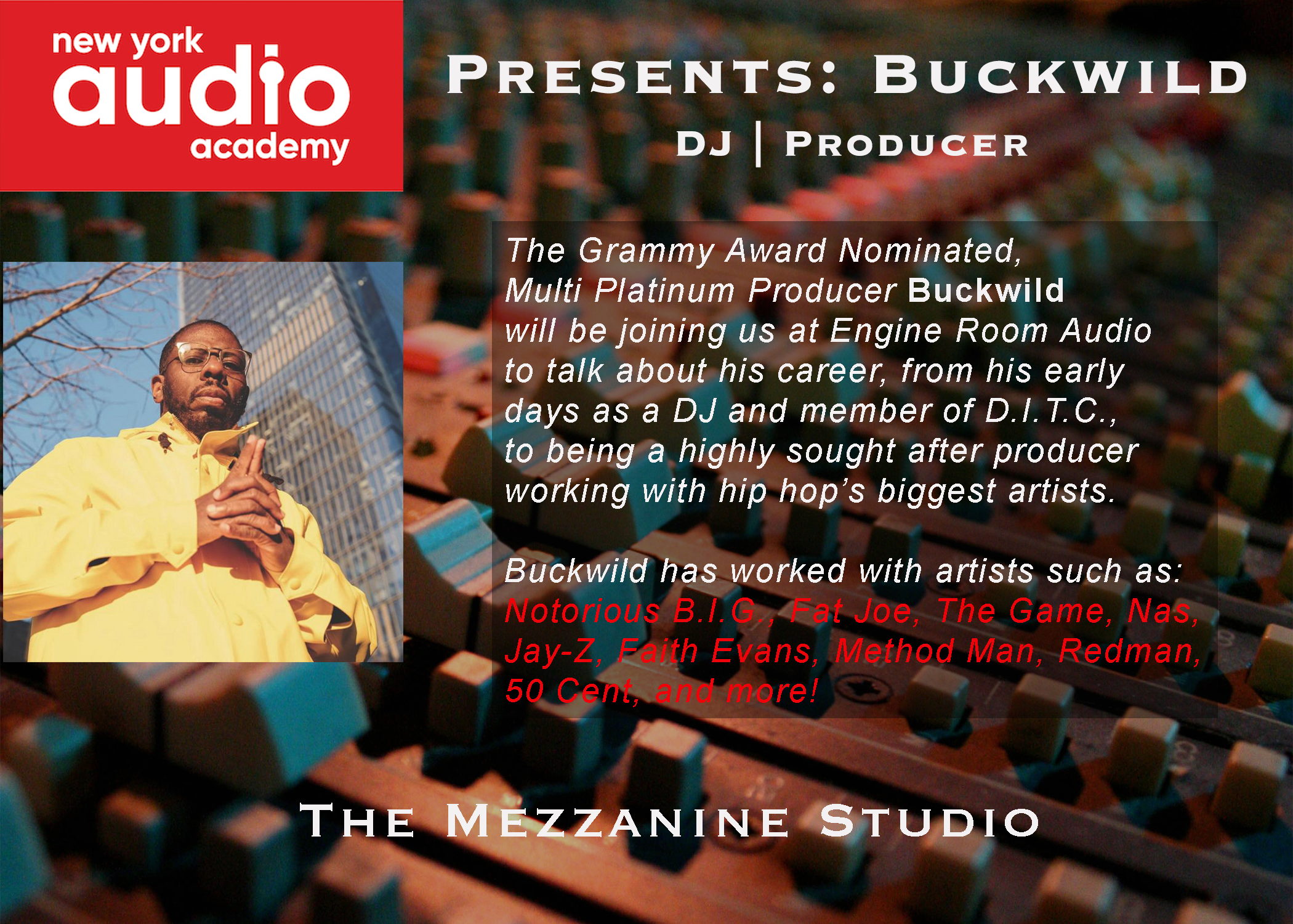 Flyer promoting Buckwild, a multi platinum producer, joining Engine Room Audio to discuss his career, with a photo of Buckwild in a yellow jacket wearing sunglasses, holding his hands together against a backdrop of a glass building. The flyer also lists artists he's worked with and mentions the event at The Mezzanine Studio.