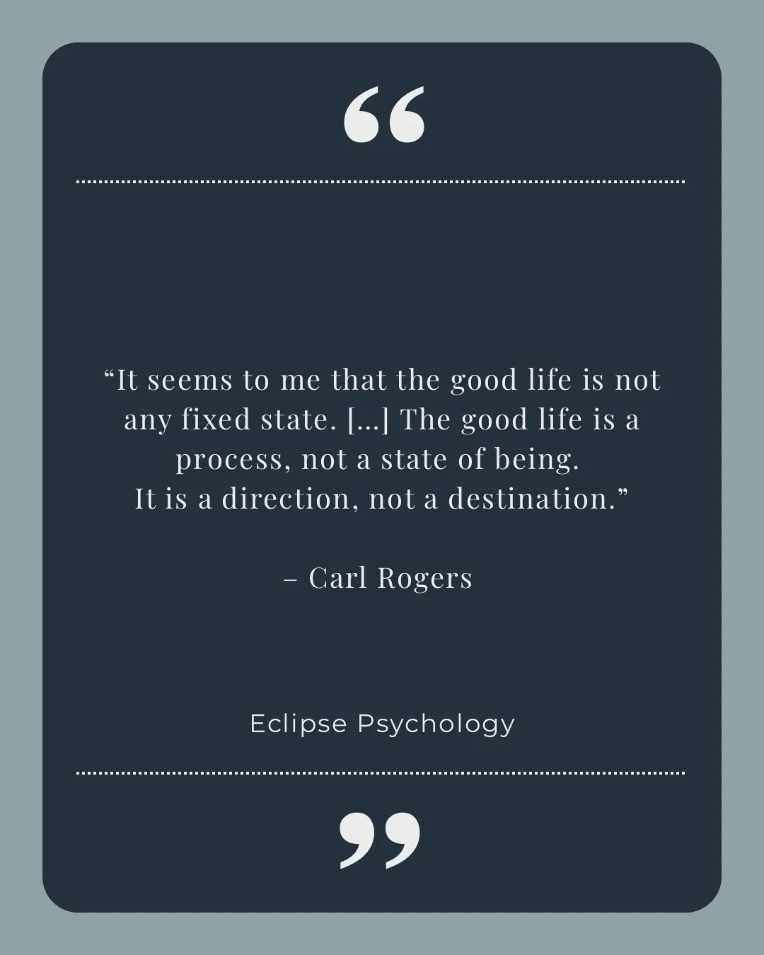 In a world that often tells us happiness is something to achieve, Carl Rogers reminds us that growth is not about arriving at a perfect version of ourselves. It&rsquo;s about continuing to learn, adapt, heal, and move forward.

The pressure to &ldquo