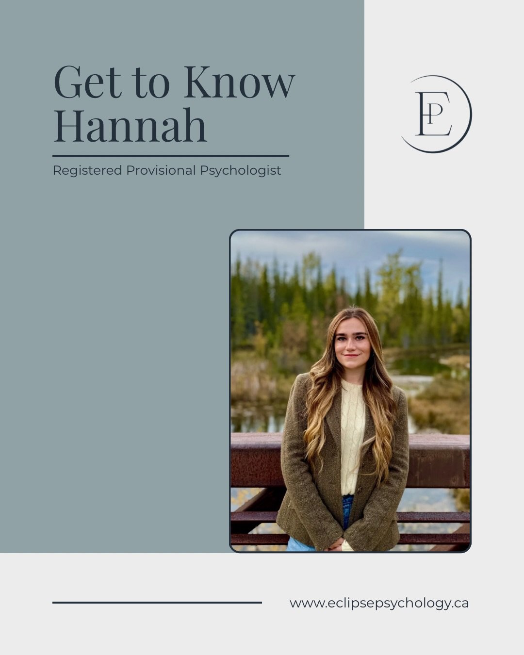 Meet Hannah 🩵

Hannah is a Registered Provisional Psychologist at Eclipse Psychology in Calgary.

Her work is grounded in connection, authenticity, and trust. She creates a safe space where you can show up as you are, especially when things feel unc