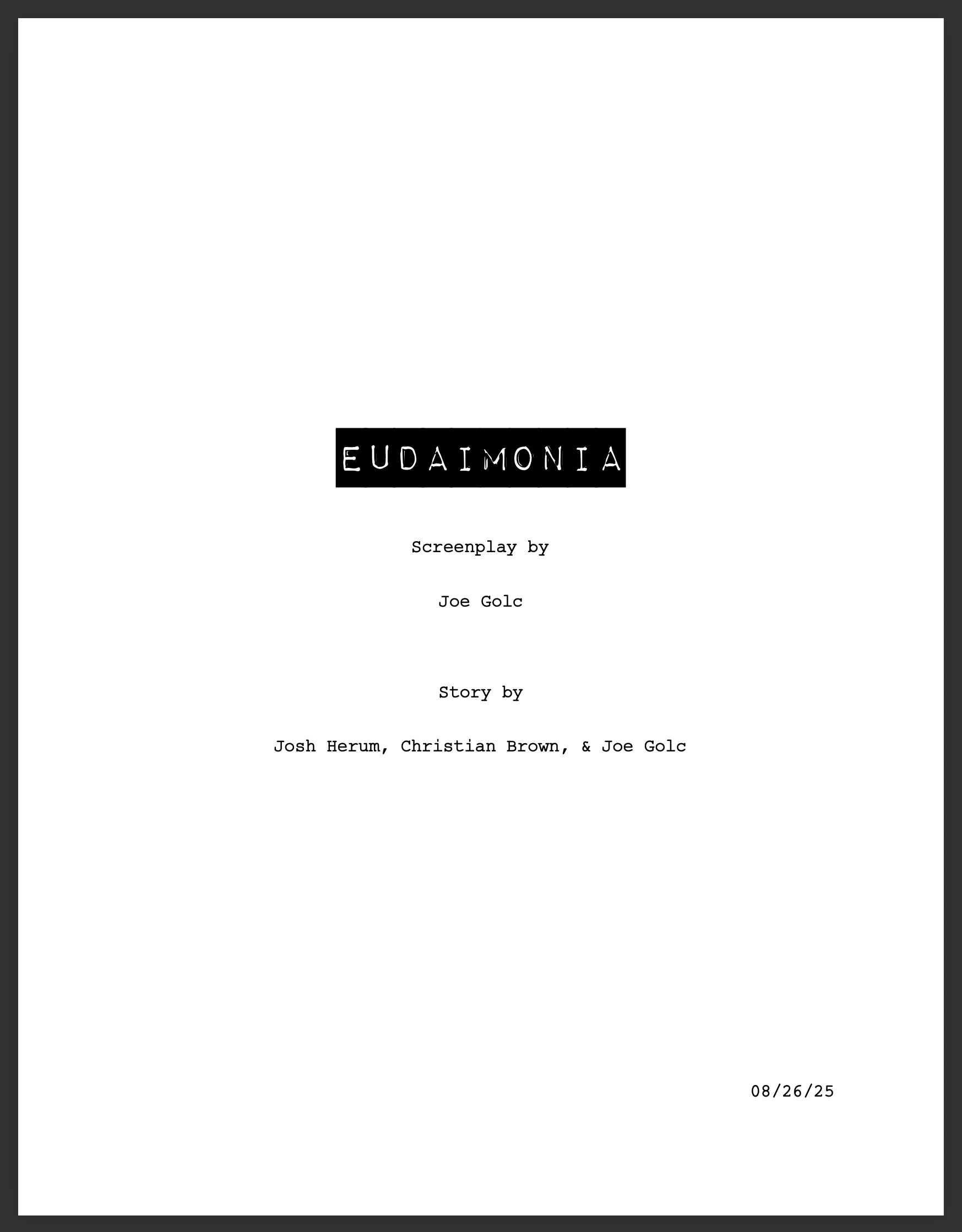 Cover page of a screenplay titled 'Eudaimonia', with credits for Joe Golc, and story by Josh Herum, Christian Brown, and Joe Golc, dated 08/26/25.