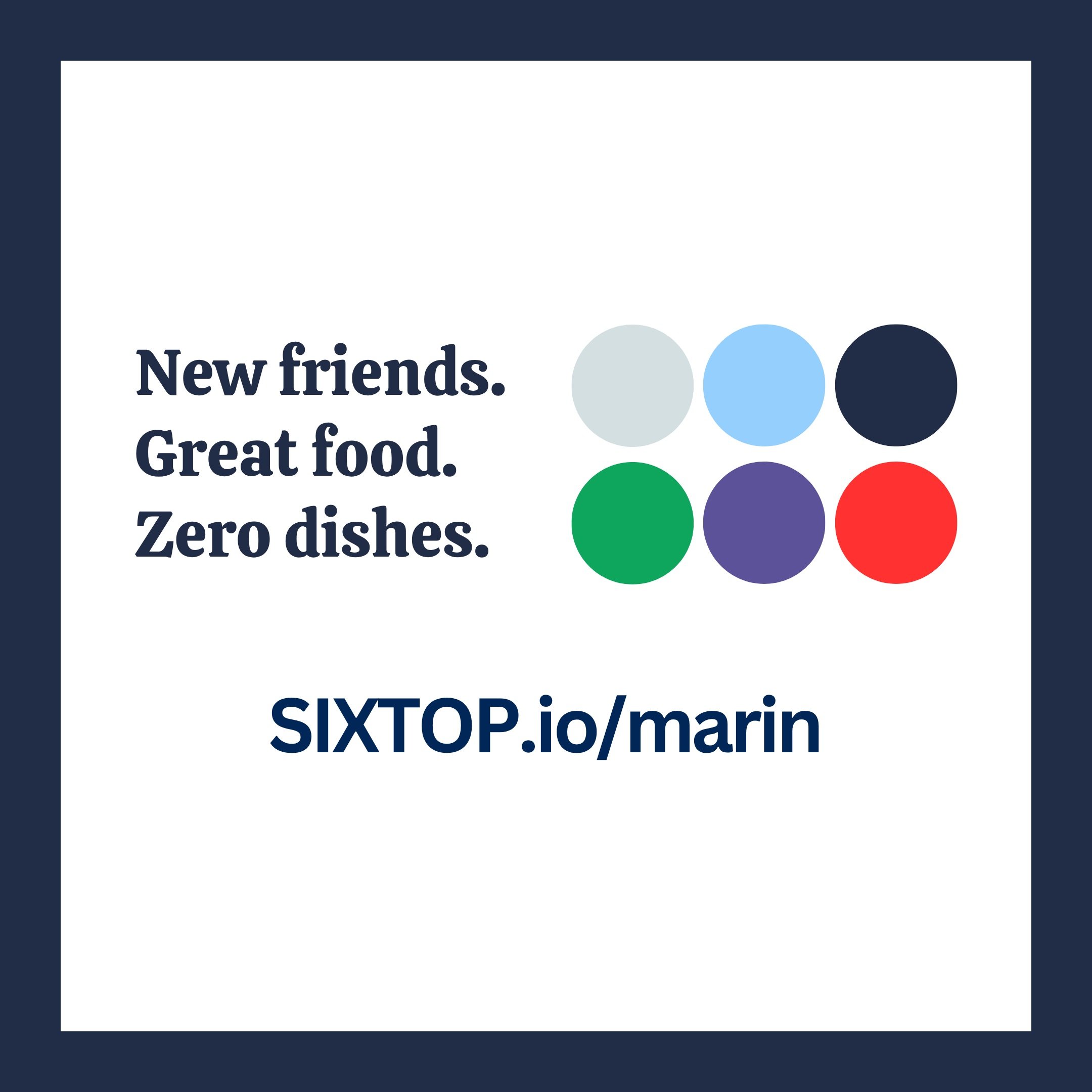 Upcoming Communal Dining Tables in Marin

If you're looking for an easy way to meet new people your age in Marin, pull up a chair at one of our communal dining tables.

We have multiple events already planned in the weeks ahead, with more being added