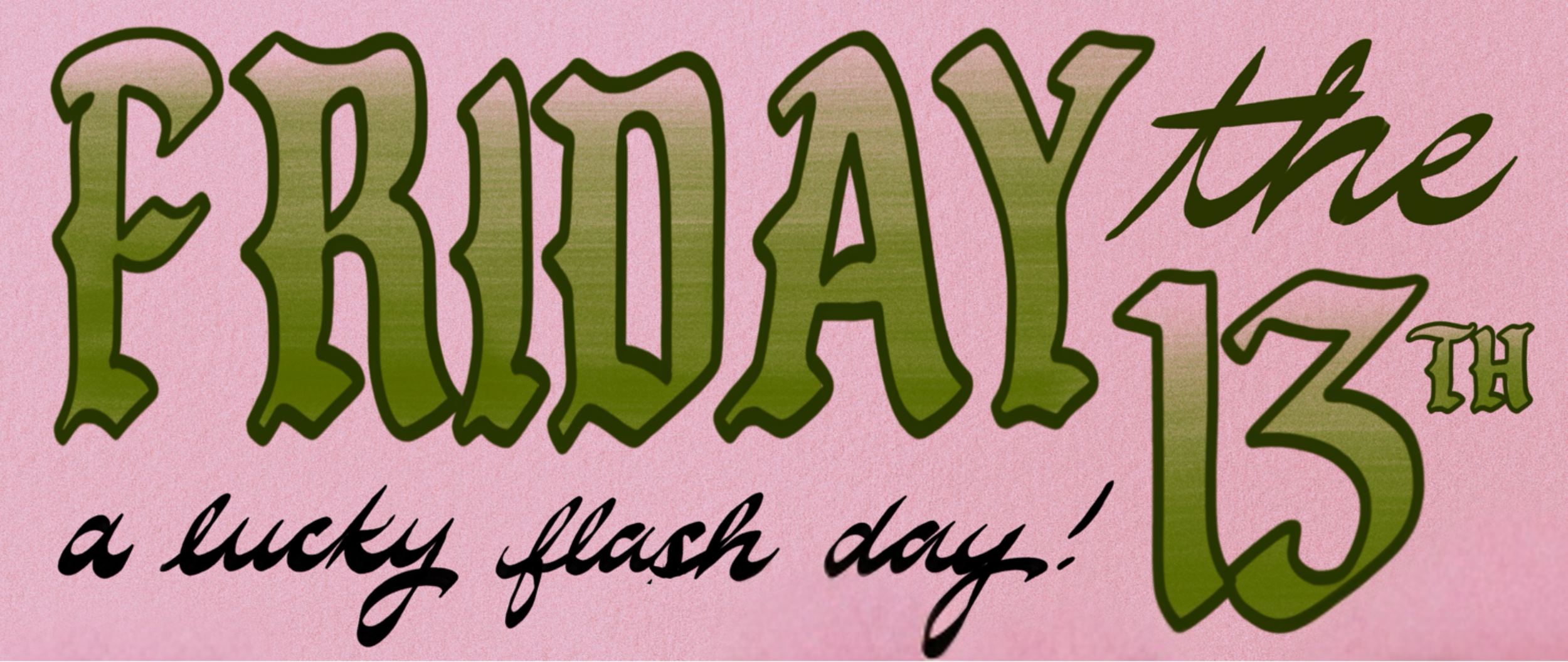 March Friday the 13th LUCKY Flash Day