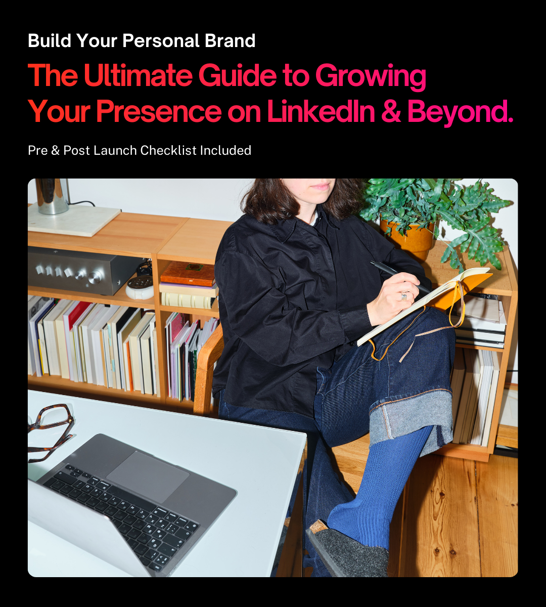 Cover of a guide titled 'Build Your Personal Brand: The Ultimate Guide to Growing Your Presence on LinkedIn & Beyond,' showing a woman taking notes in a notebook, seated at a desk with a laptop, books, glasses, and a potted plant in the background.