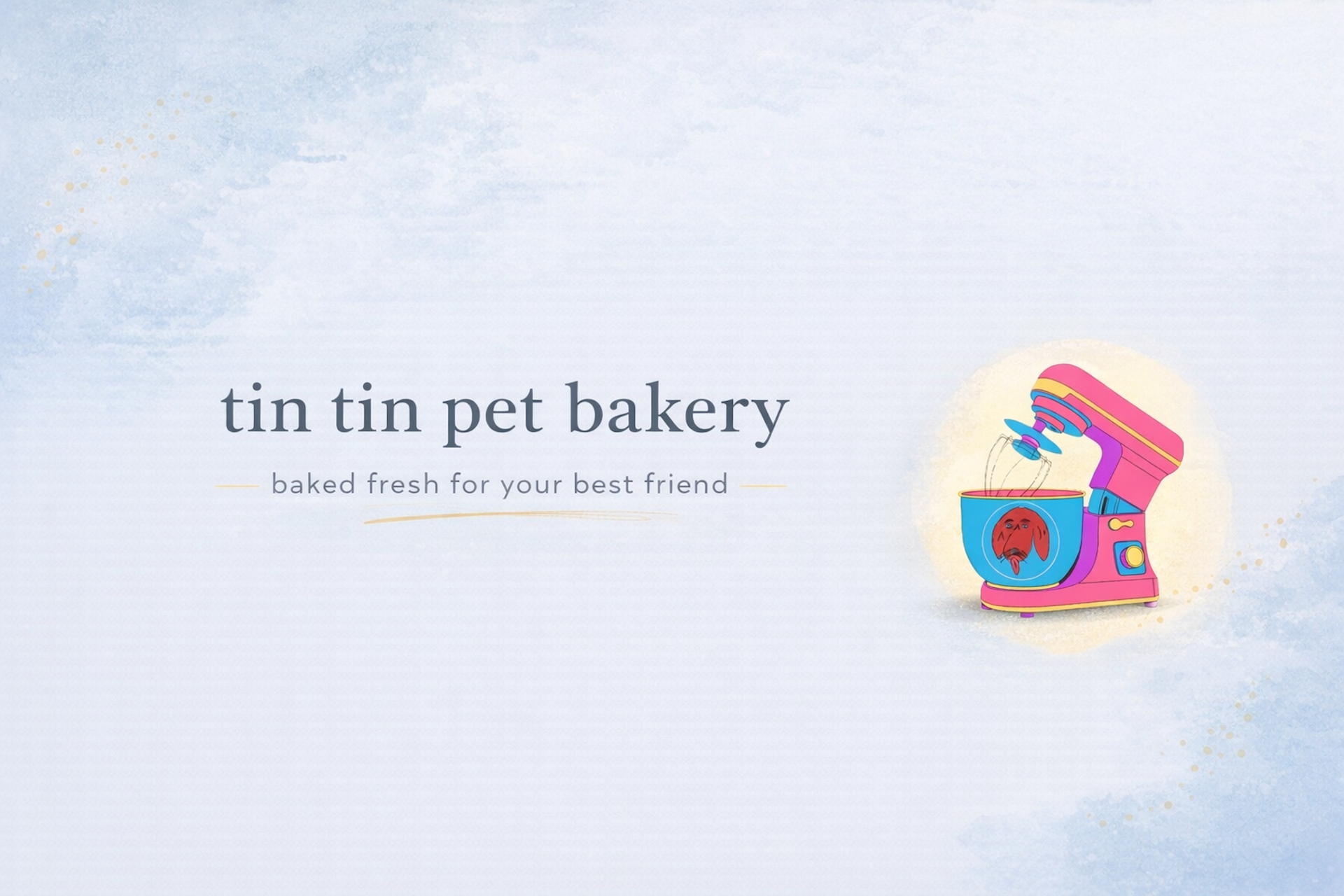 A pastel-colored illustration of a pet-themed bakery website homepage with the text 'tin tin pet bakery' and 'baked fresh for your best friend,' featuring a pink and blue stand mixer with a dog face on the mixing bowl in a soft, watercolor background.