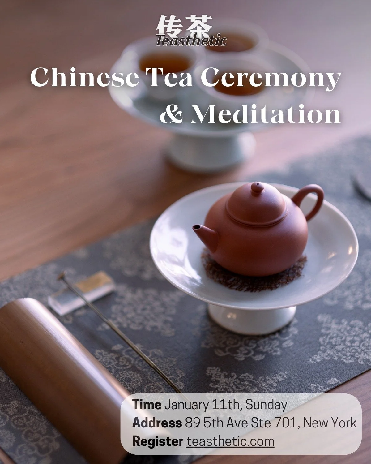 On January 11, we invite you to step into Teasthetic&rsquo;s New York space and begin 2026 with a calm and focused tea ceremony and meditation.

In this event, we will begin with a welcome tea, guide you through a Zen meditation, and then immerse you