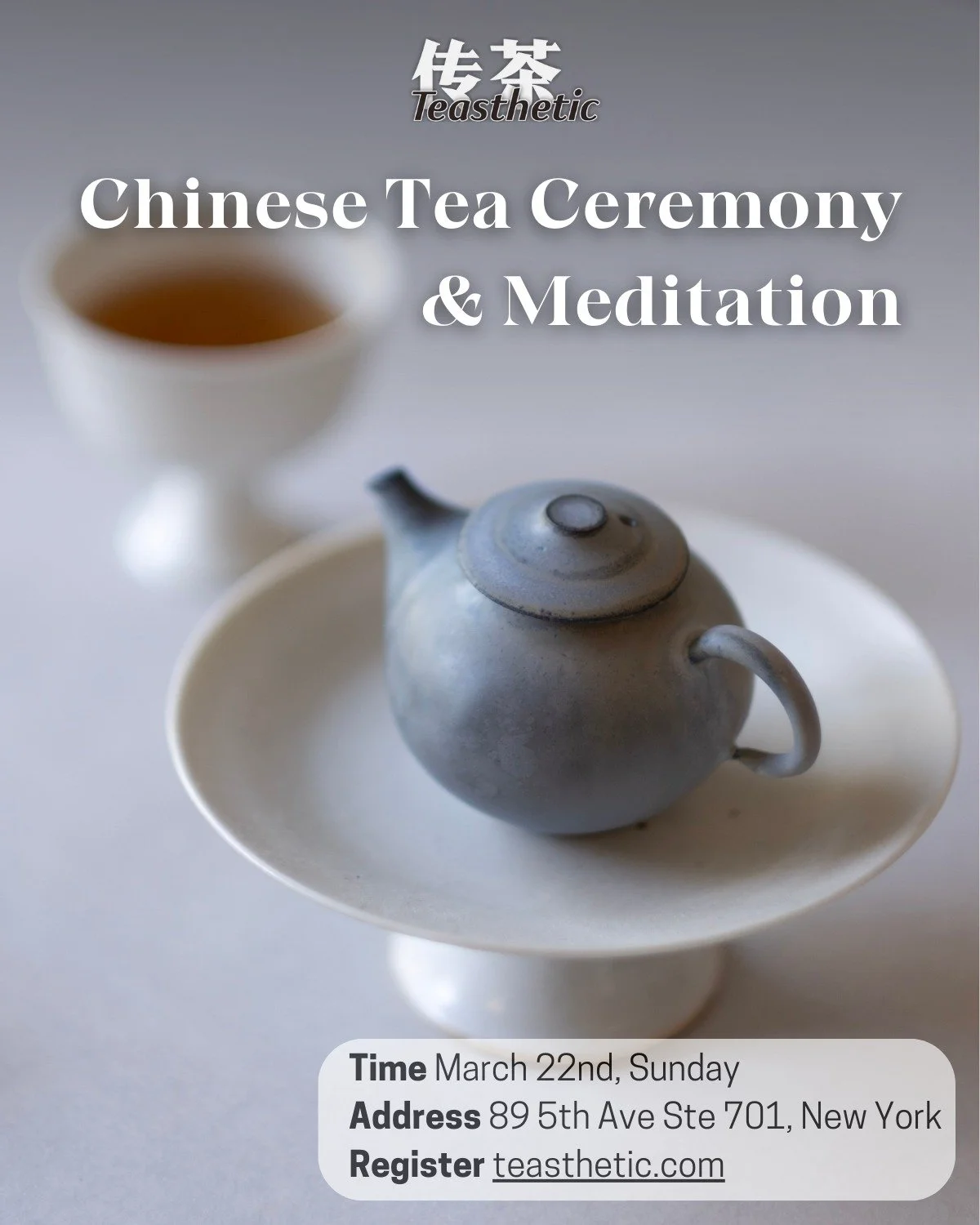 In the early spring of New York, we invite you to spend a Sunday morning with us, reconnecting with nature through a tea ceremony and a moment of meditation.

In this event, we will begin with a welcome tea, guide you through a Zen meditation, and th