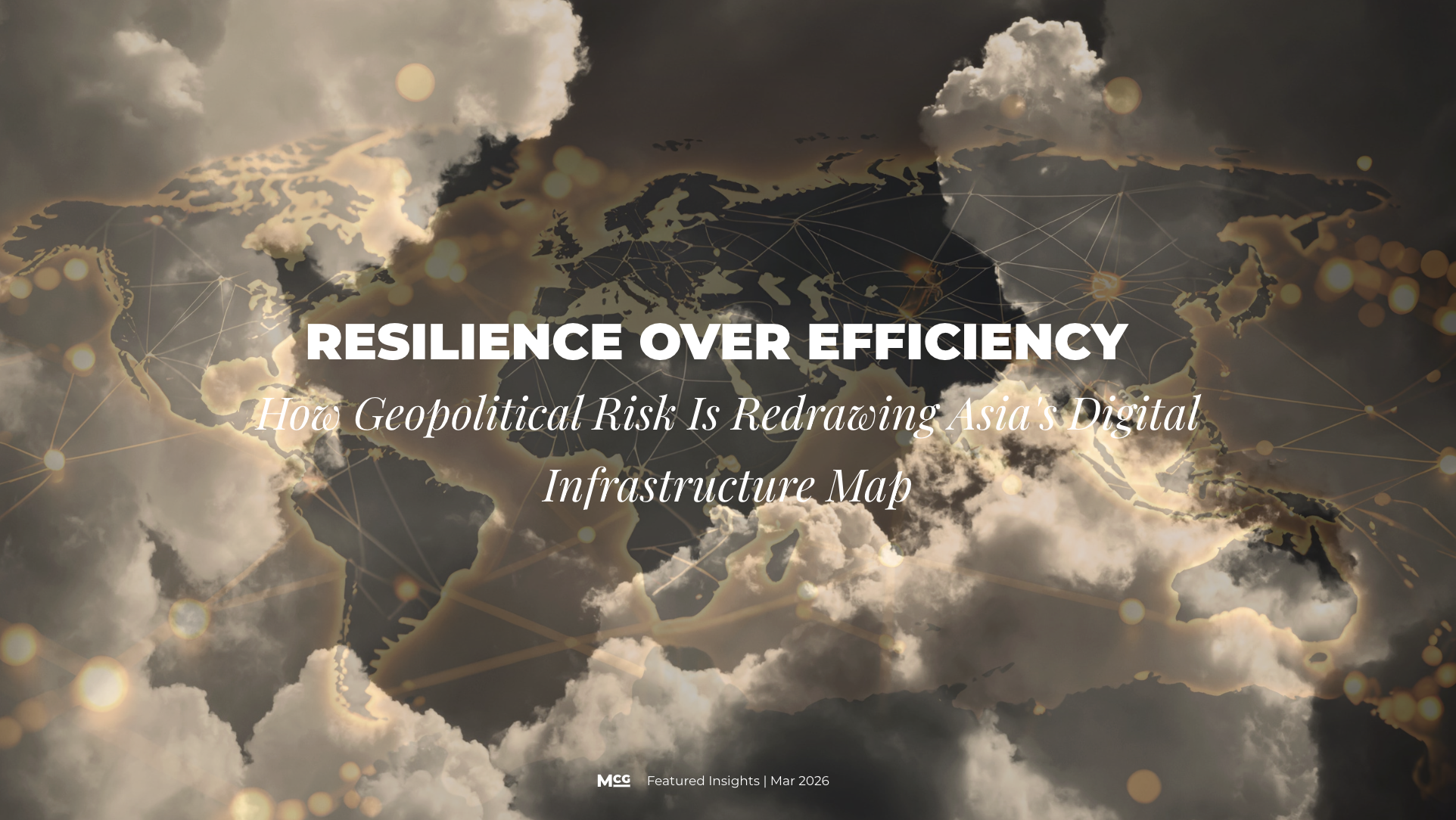 Resilience Over Efficiency: How Geopolitical Risk Is Redrawing Asia's Digital Infrastructure Map