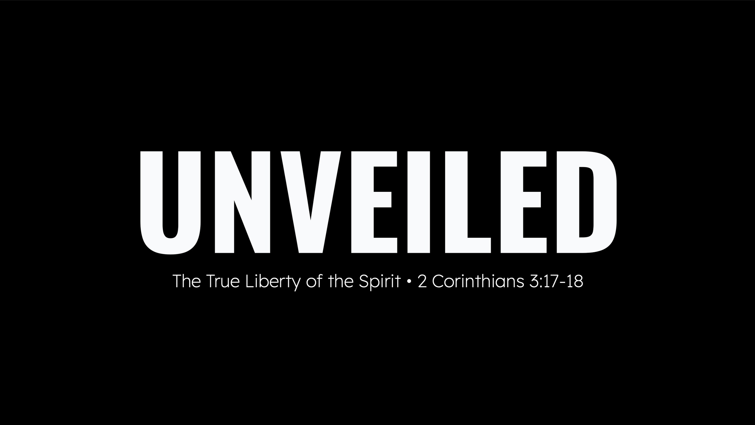 Unveiled: Walking in the True Liberty of the Spirit