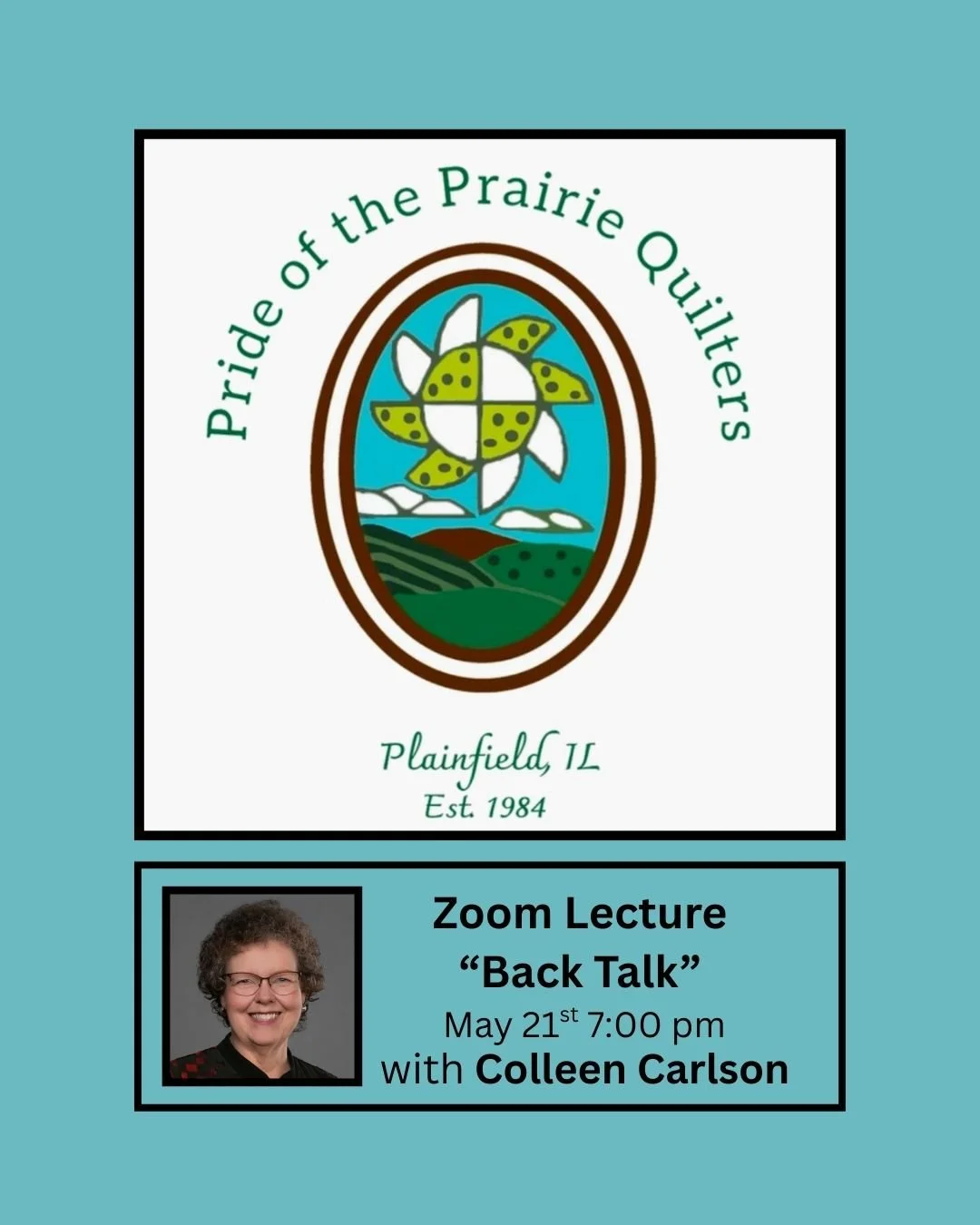 A flyer for the Pride of the Prairie Quilters organized by Plainfield, Illinois, established in 1984. It features a stained glass style logo with a turtle in front of mountainous scenery. The flyer promotes a Zoom lecture titled "Back Talk" with Colleen Carlson on May 21 at 7:00 pm.