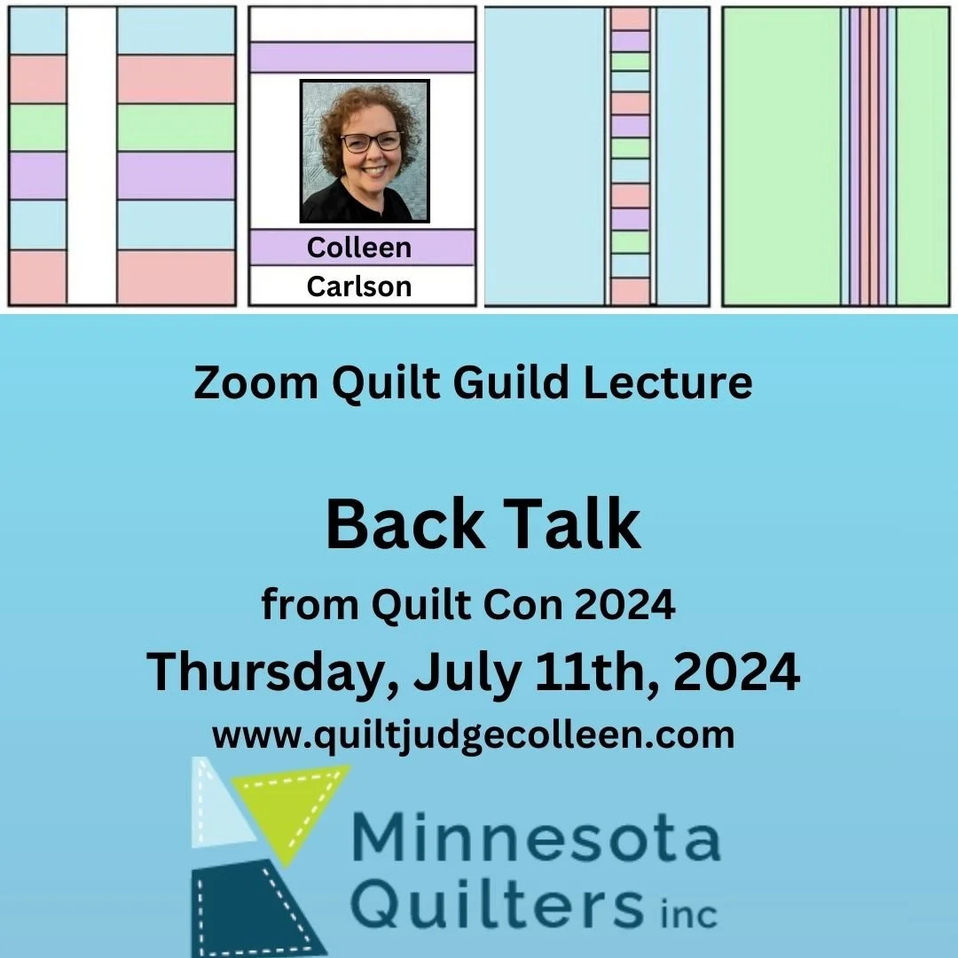 Event announcement for a Zoom quilt guild lecture titled "Back Talk" from Quilt Con 2024 on Thursday, July 11th, 2024, hosted by Minnesota Quilters Inc. Back Talk was presented by Colleen at QuiltCon 2024 in Raleigh North Carolina. Contact Colleen.