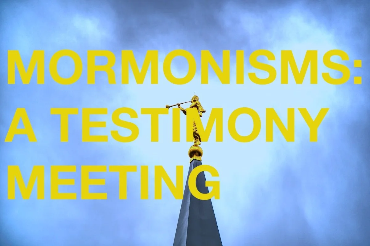 Poem: Mormonisms: A Testimony Meeting