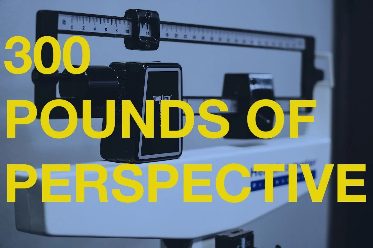 Poem: 300 Pound Perspective