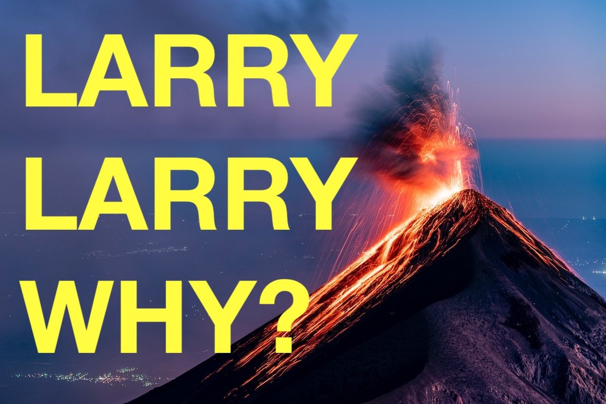 Poem: Larry, Larry, Why? (Immature)