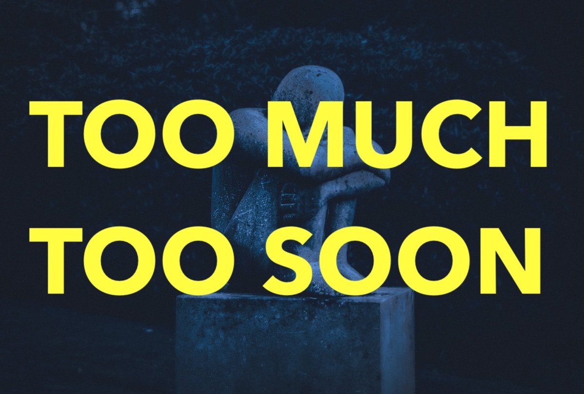 Poem: Too Much Too Soon
