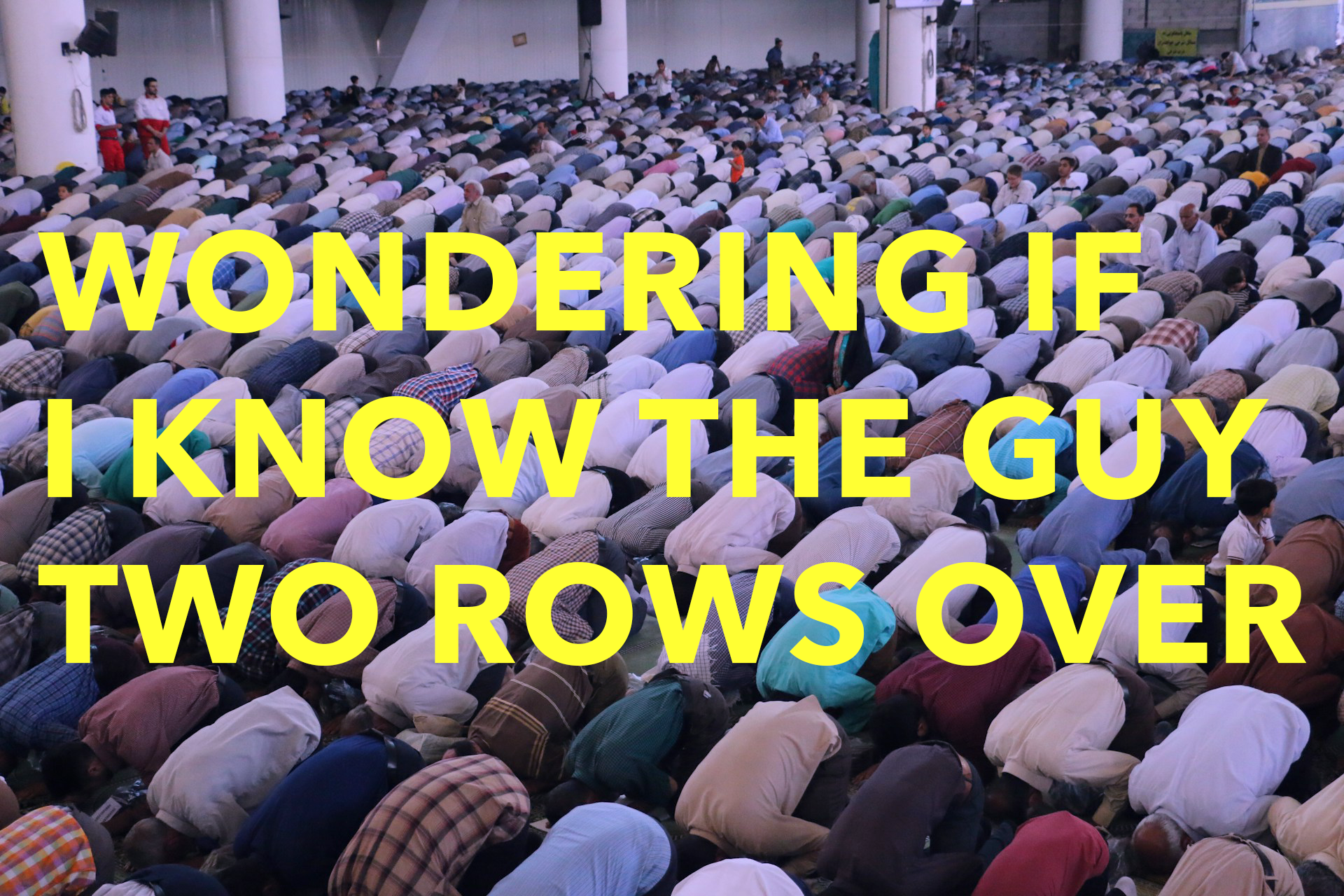 Poem: Wondering If I Know the Guy Two Rows Over