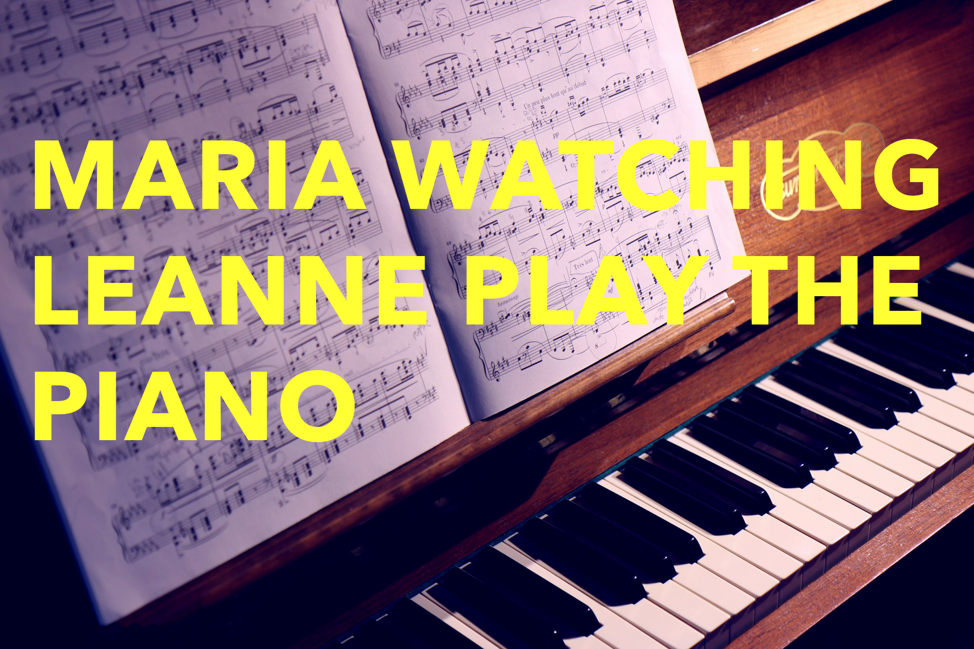 Poem: Maria Watching LeAnne Play the Piano