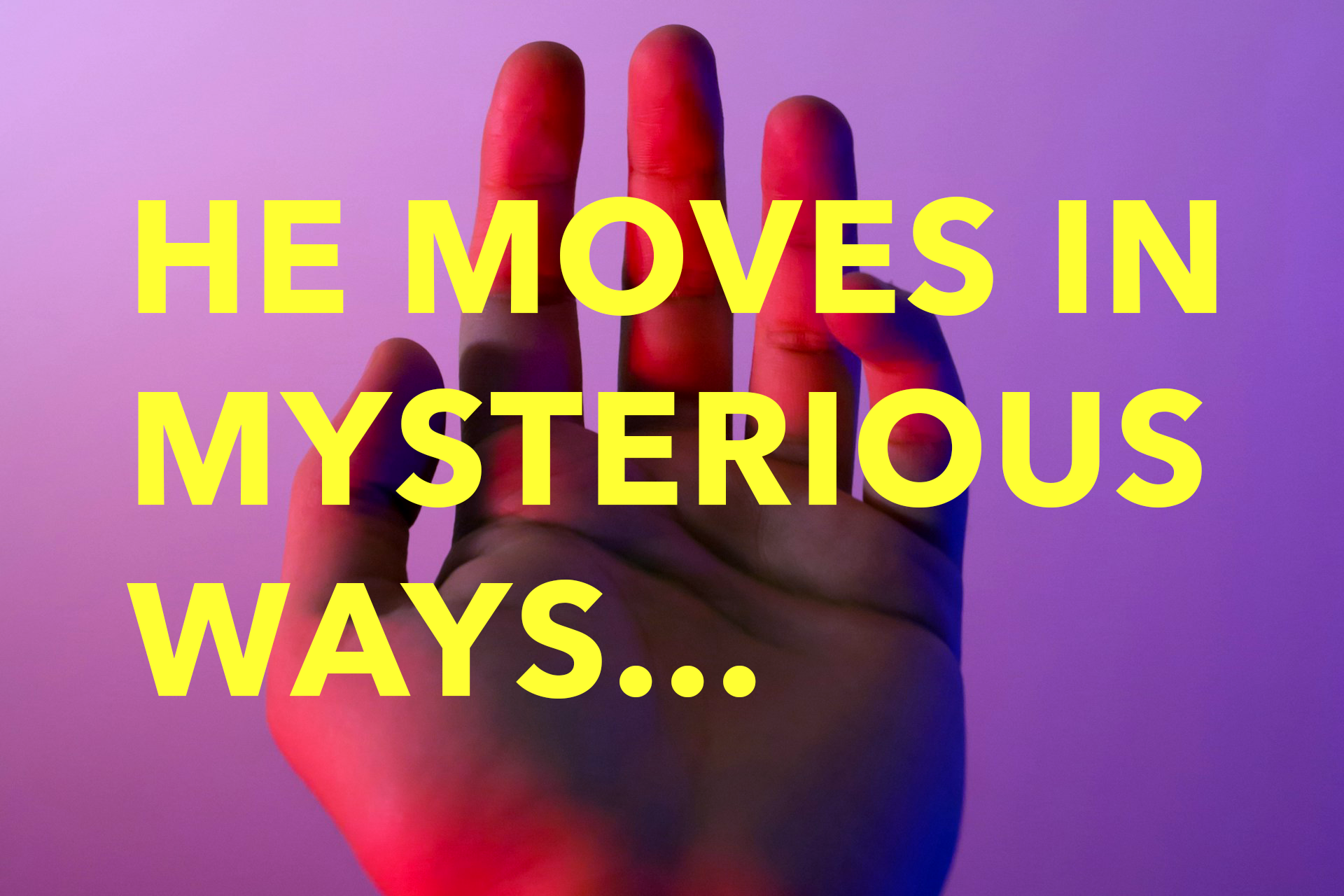 Poem: He Moves in Mysterious Ways...