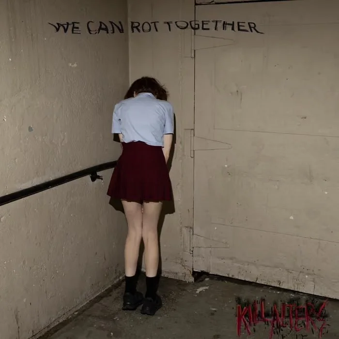 We Can Rot Together by Kill Alters