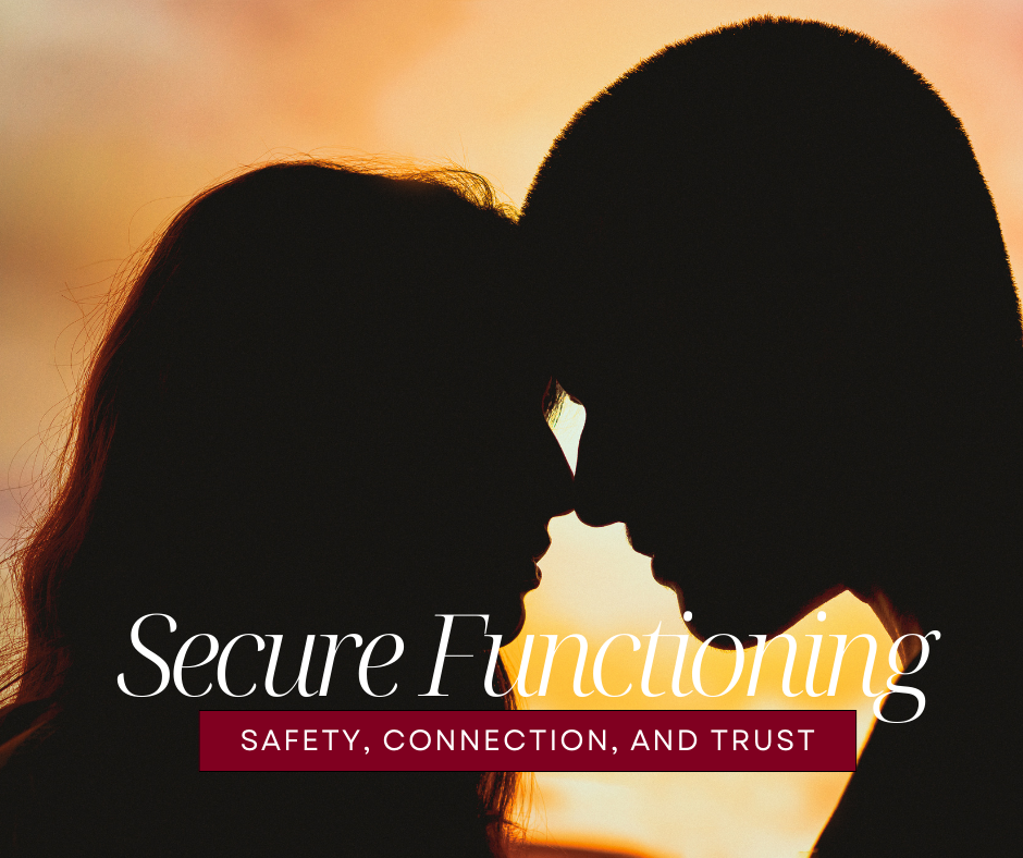 Secure Functioning: Safety, Connection, and Trust in Relationships