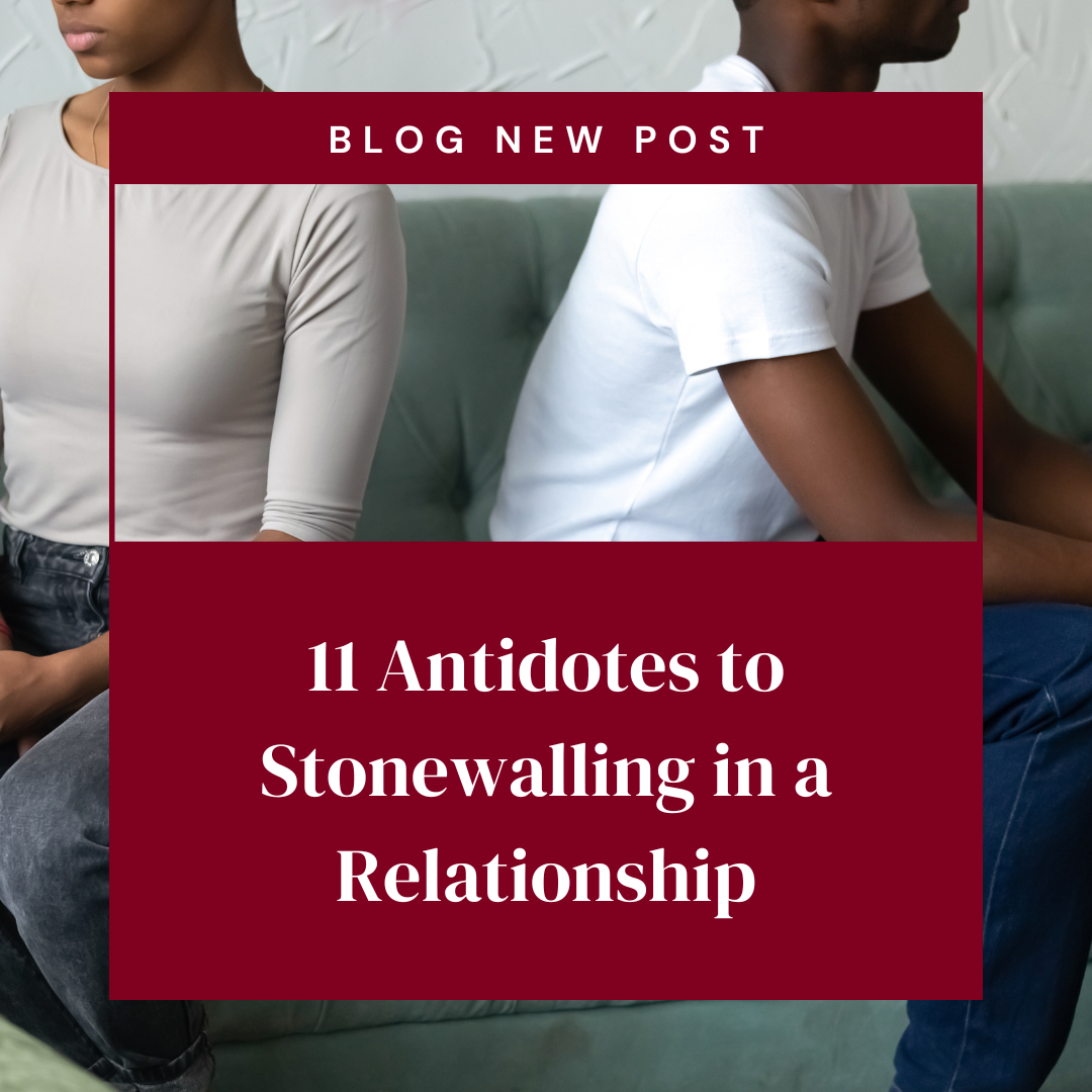 11 Antidotes to Stonewalling in a Relationship
