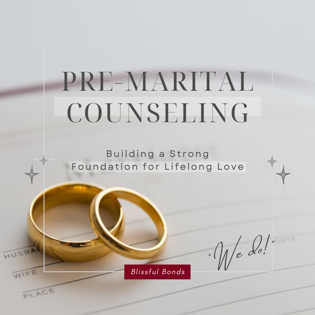 Pre-Marital Counseling and Relationship Preparation: Building a Strong Foundation for Lifelong Love