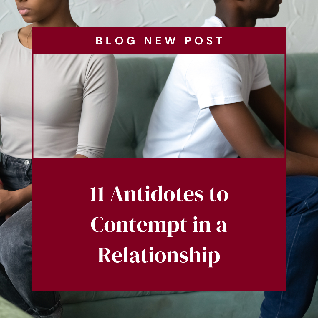 11 Antidotes to Contempt in a Relationship