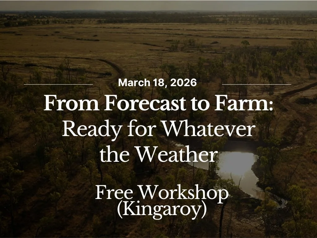 From Forecast to Farm: Ready for Whatever the Weather - Kingaroy Workshop