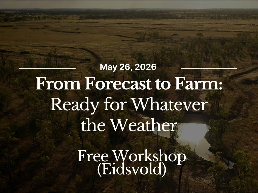 From Forecast to Farm: Ready for Whatever the Weather - Eidsvold Workshop