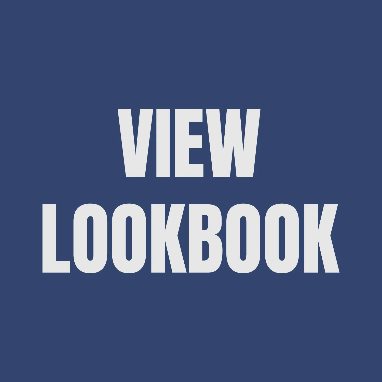 Cover of a lookbook with a dark blue background and bold white text that says "VIEW LOOKBOOK".