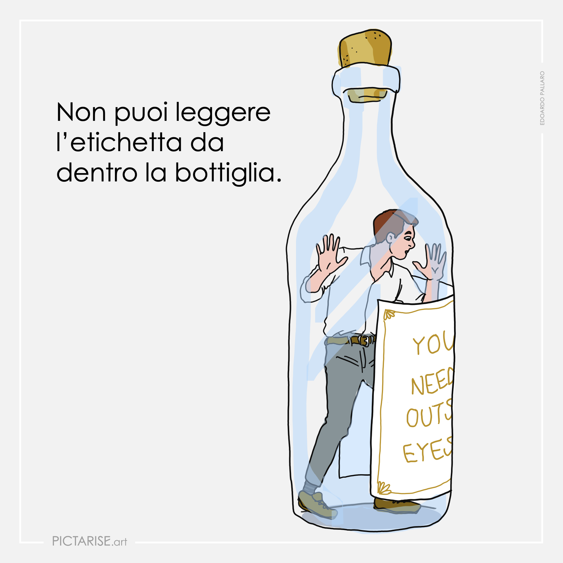 Non puoi leggere l’etichetta da dentro la bottiglia