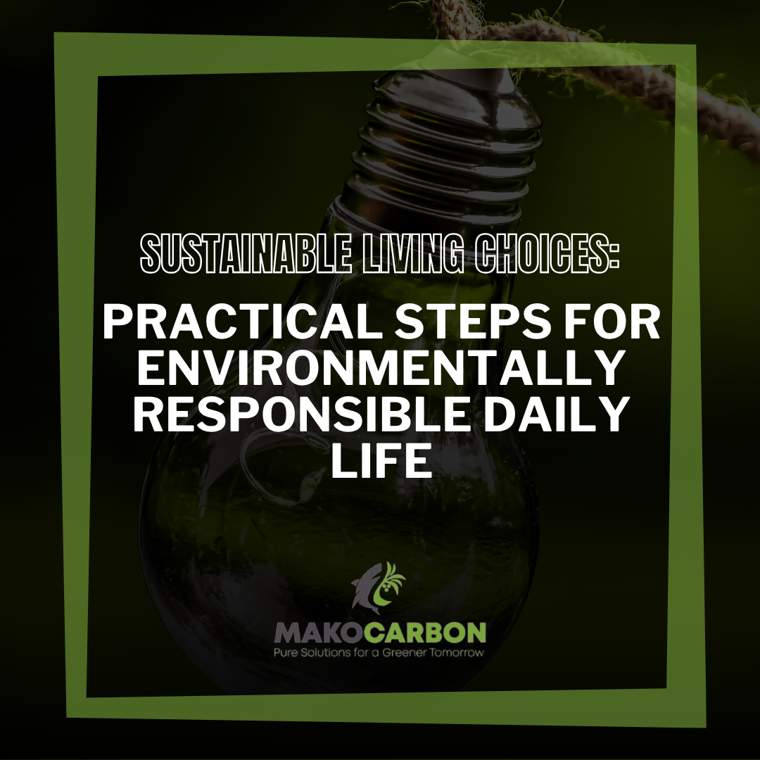 Sustainable Living Choices: Practical Steps for Environmentally Responsible Daily Life