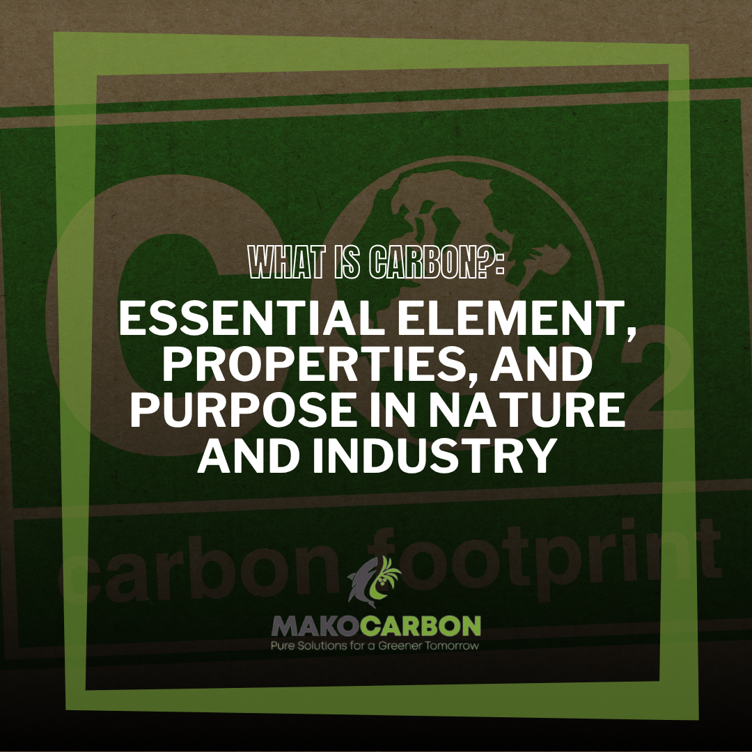 What Is Carbon? Essential Element, Properties, and Purpose in Nature and Industry