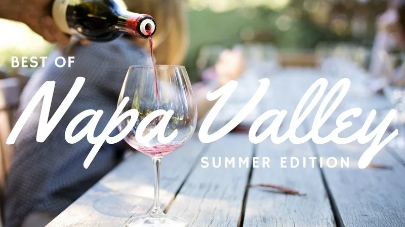 Best of Napa Valley: Summer Edition​