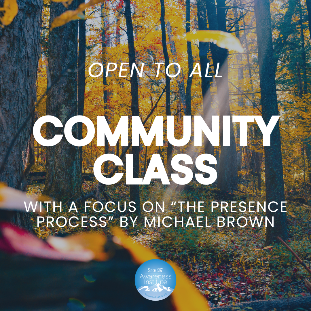 Wednesday Night Community Class - with a focus on “The Presence Process” by Michael Brown (In-Person and Online)