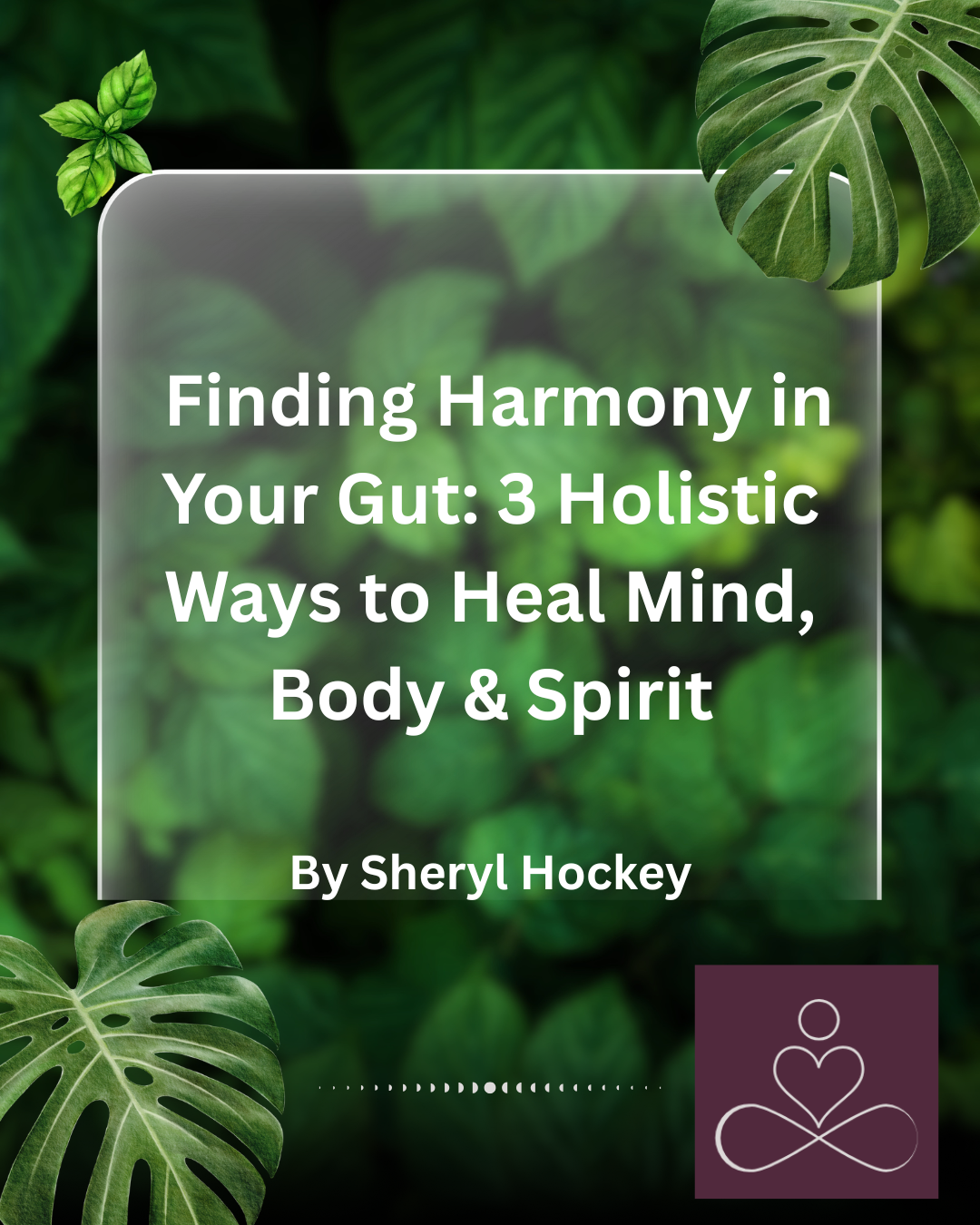 Finding Harmony in Your Gut: 3 Holistic Ways to Heal Mind, Body &amp; Spirit