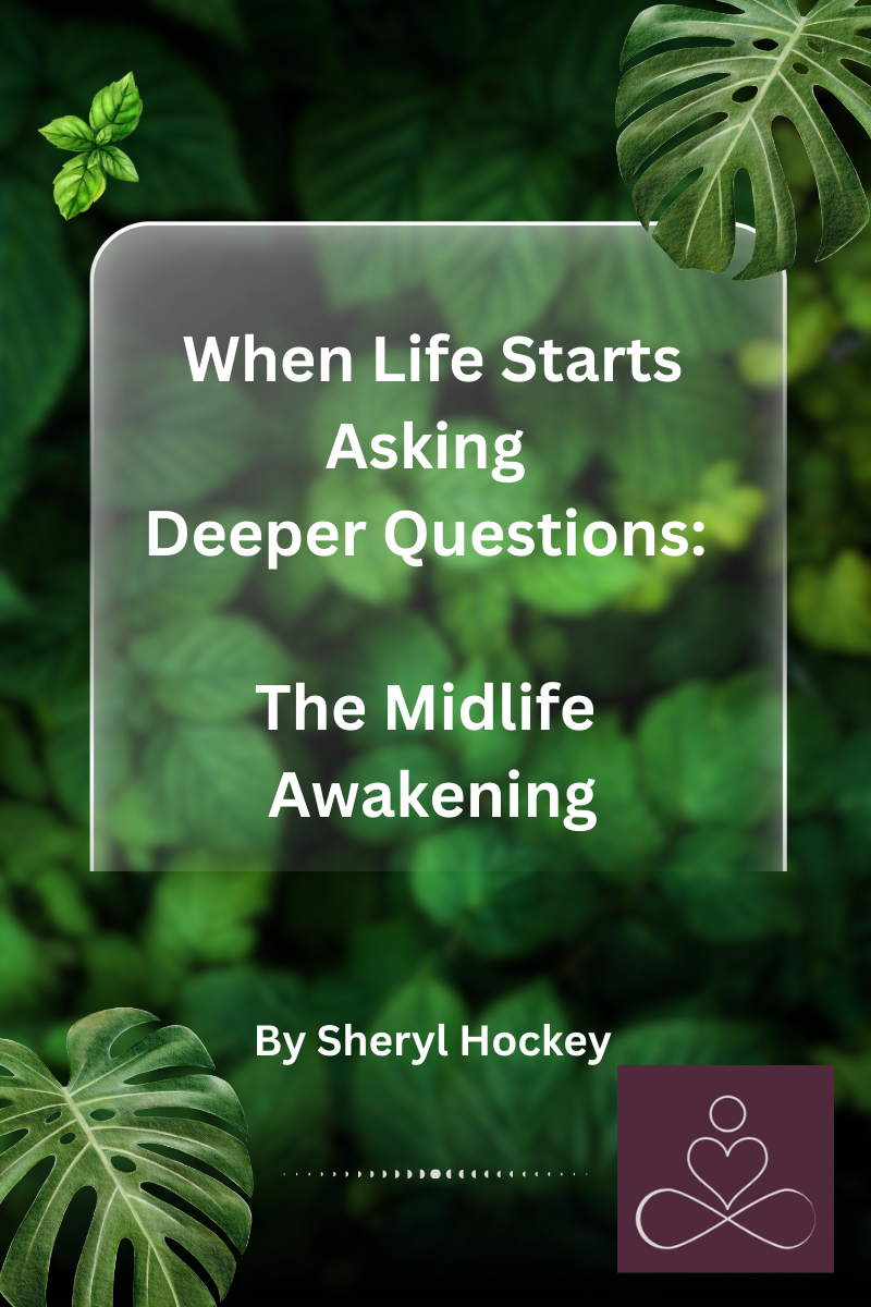 When Life Starts Asking Deeper Questions: The Midlife Awakening