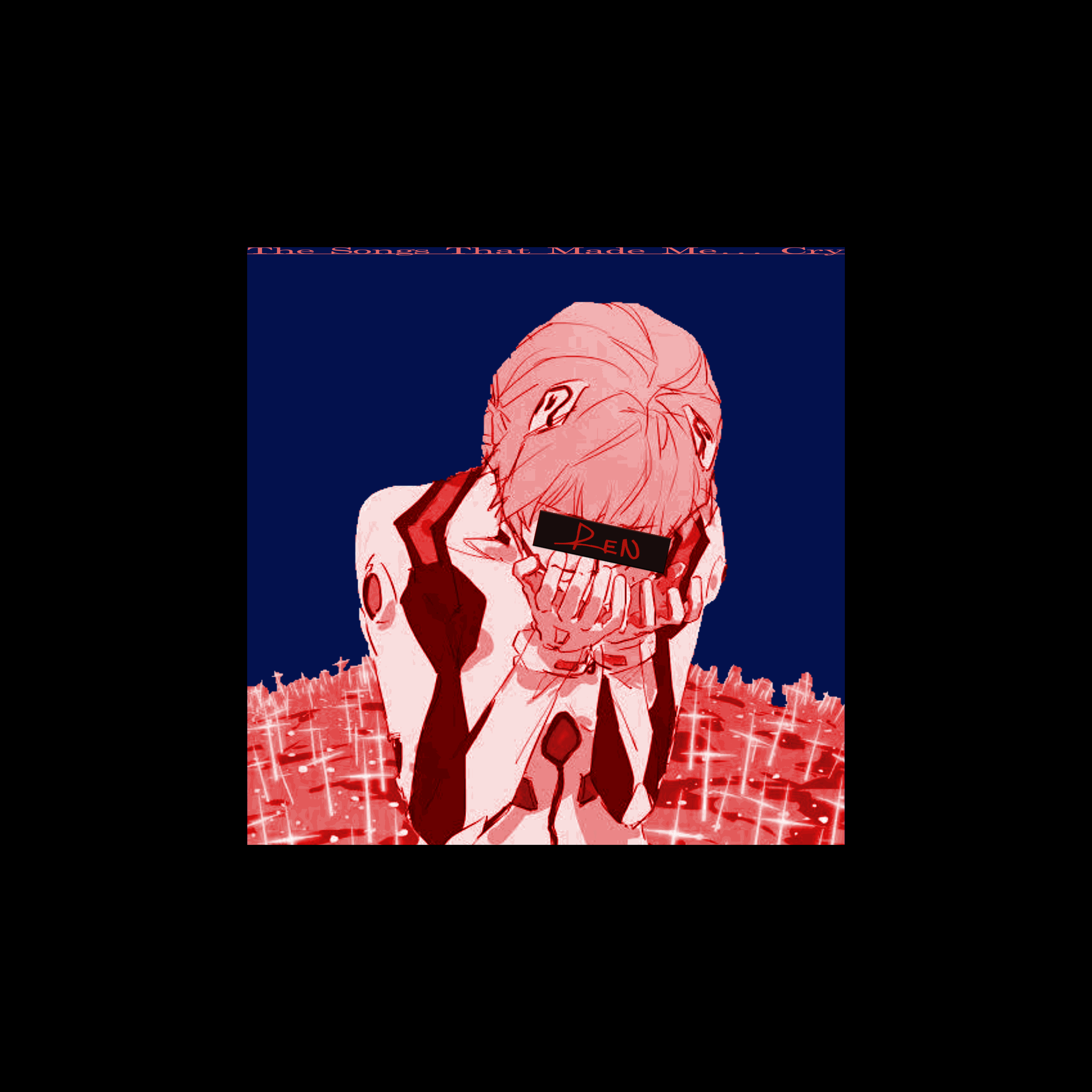 A Playlist The Songs That Made Me... Cry! — KURO SHIRO