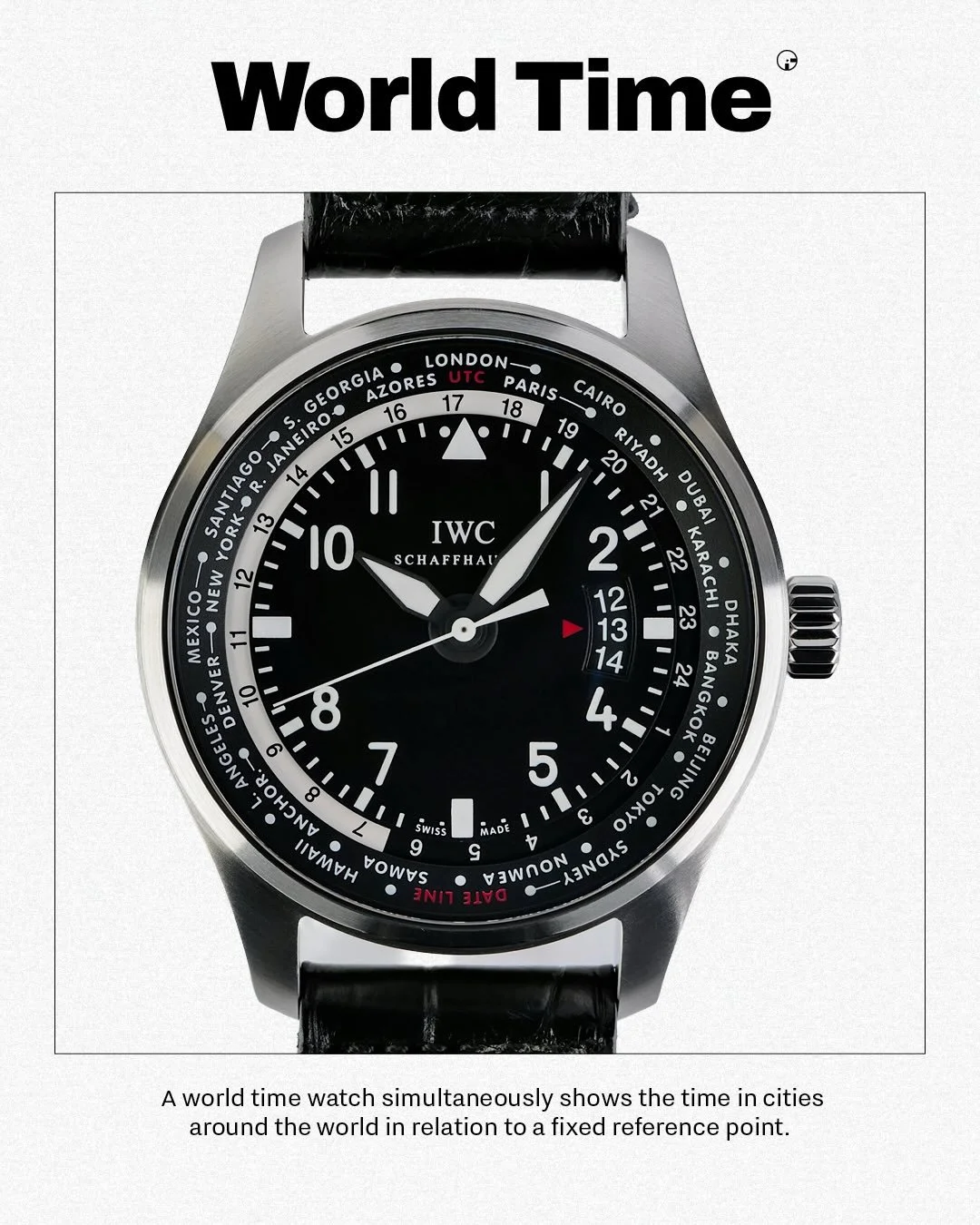 GLOSSARY &ndash; WORLD TIME (/wɜːrld taɪm/)
The world time complication appeared after the Earth was divided into 24 time zones. It simultaneously shows the time in cities around the world &ndash; one for each time zone - in relation to a fixed refer