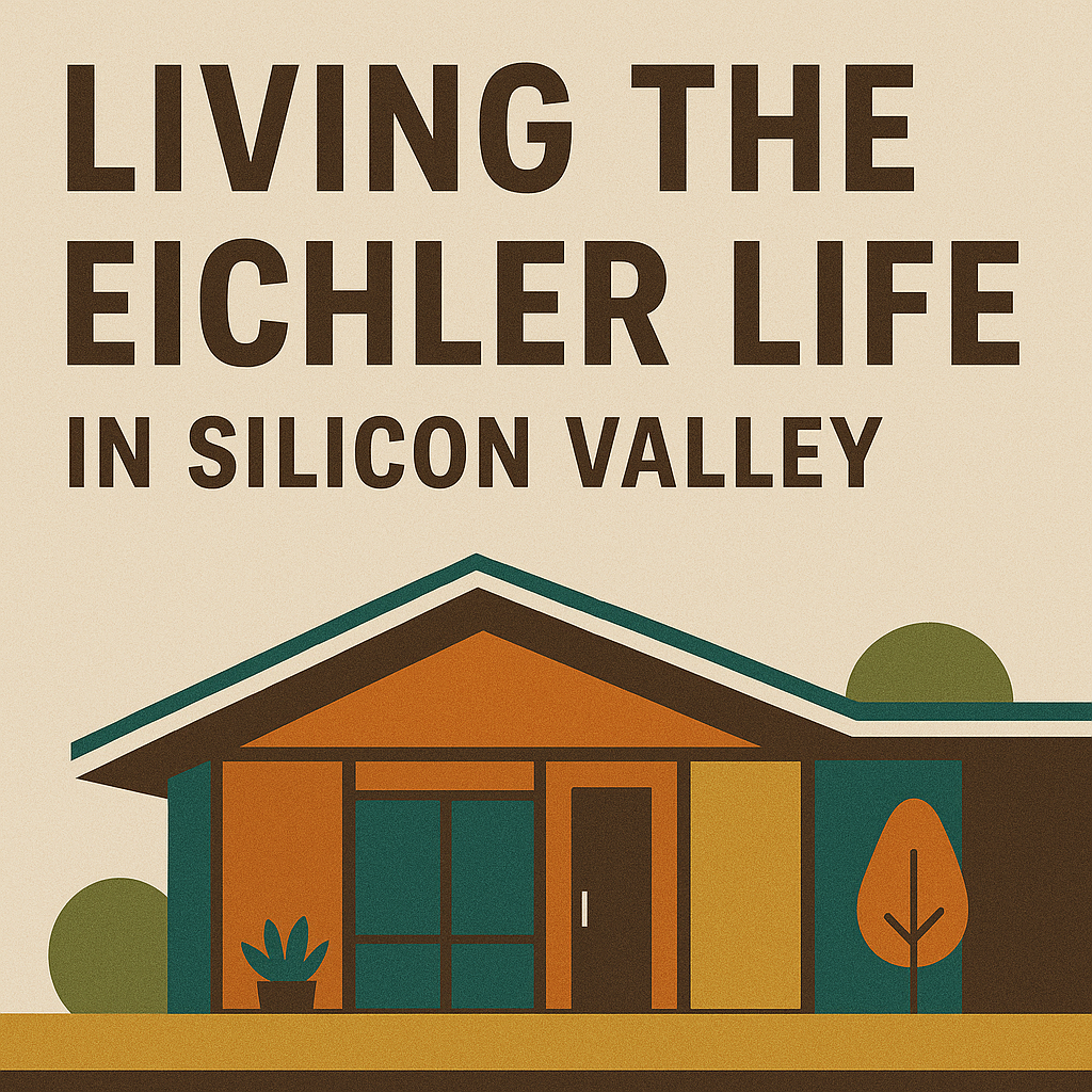 Living the Eichler Life in Silicon Valley: An Aspirational Guide