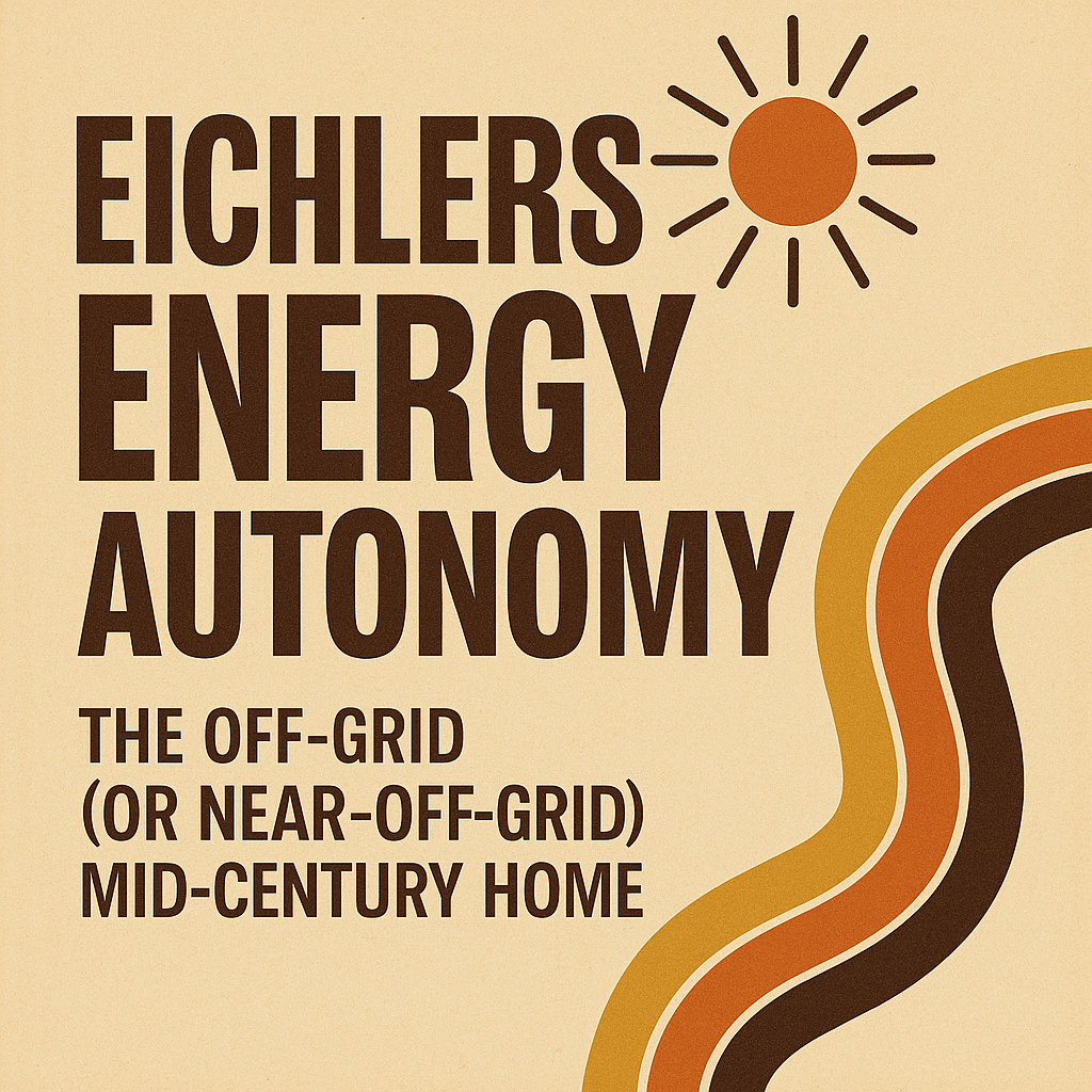Eichler’s Energy Autonomy: The Off-Grid (or Near-Off-Grid) Mid-Century Home