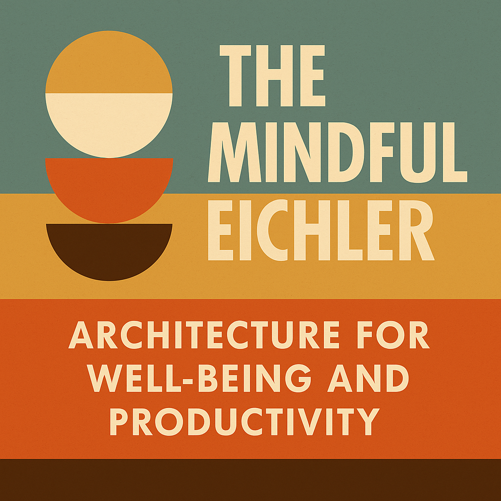 The Mindful Eichler: Architecture for Well-being and Productivity 