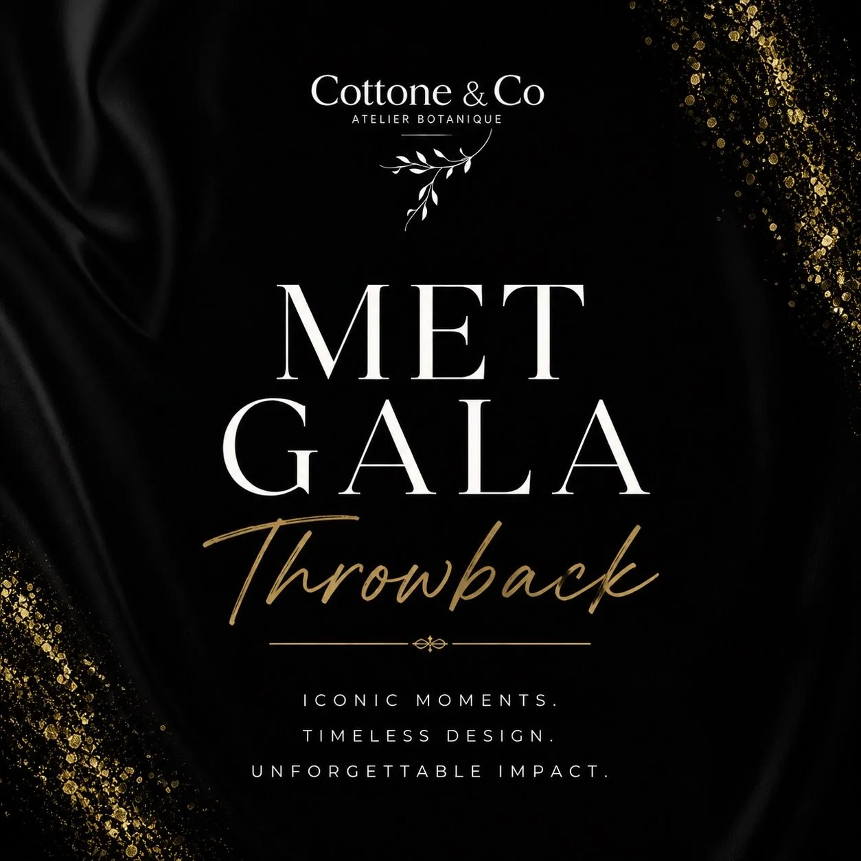 TBT to the Met Gala &mdash; where fashion becomes mythology.

A moment where detail, drama, and design converge into something unforgettable.
This is the energy we create. This is the standard we hold.

Cottone &amp; Co
Atelier Botanique

Iconic mome