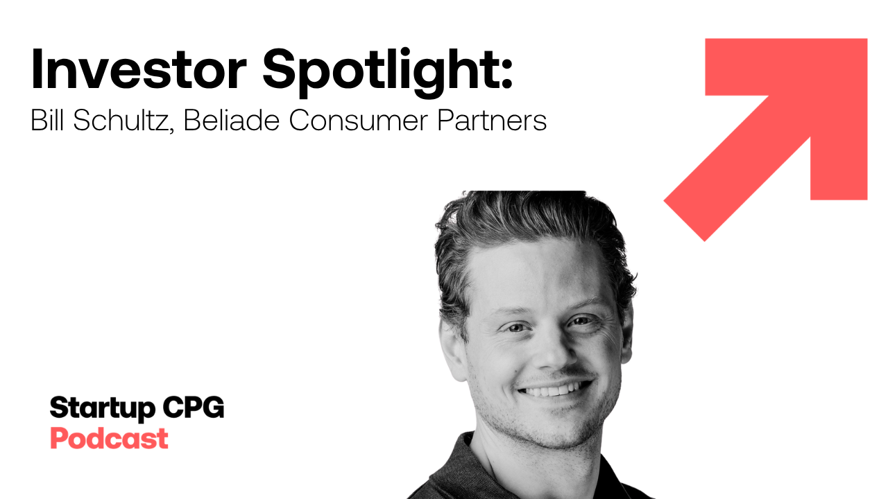 On the Startup CPG Podcast: How We Think About Early-Stage Consumer Investing