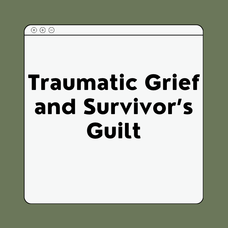 Traumatic Grief and Survivor’s Guilt