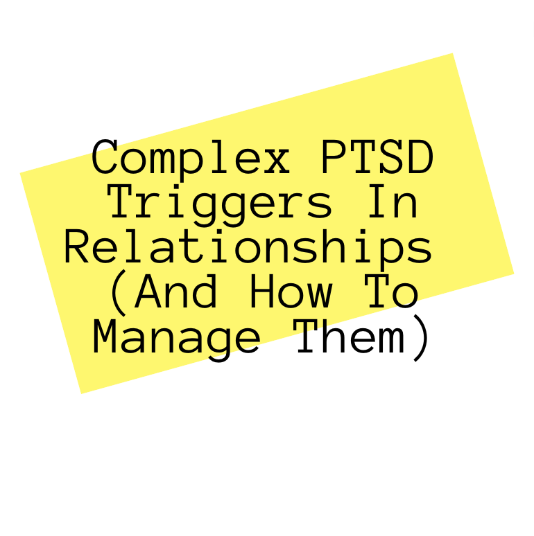 Complex PTSD Triggers In Relationships (And How To Manage Them)